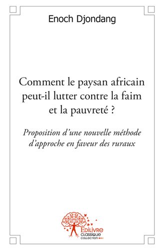 Comment le paysan africain peut-il lutter contre la faim et la pauvreté ?