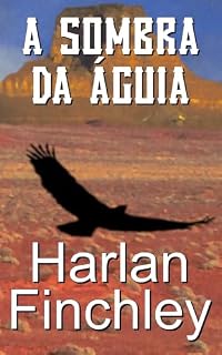 Livro A sombra da águia (A lenda de Boot Hill Livro 1)