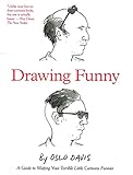 Drawing Funny: A Guide to Making Your Terrible Little Cartoons Funnier by 