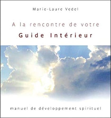 Download A la rencontre de votre Guide Intérieur : Manuel de développement spirituel PDF