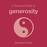 A Thousand Paths to Generosity (1000 Hints, Tips and Ideas) by