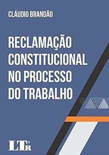 Livro Reclamação Constitucional no Processo do Trabalho