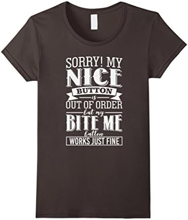 Womens Sorry My Nice Button Is Out Of Order But My Bite Me Button W Large Asphalt