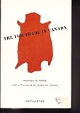 The Fur Trade in Canada : An Introduction to Canadian Economic History, based on the Revised Edition