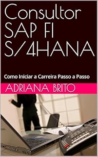 Livro Consultor SAP FI S/4HANA: Como Iniciar a Carreira Passo a Passo