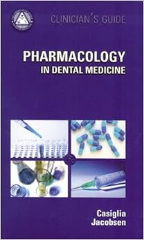 Pharmacology in Dental Medicine: Clinician's Guide (Clinician's Guides) Pharmacology in Dental Medicine: Clinician's Guide (Clinician's Guides)