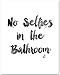 No Selfies in The Bathroom - Funny Bathroom Accessories, Toilet and Powder Room Decoration, Great Housewarming Gift Idea, Watercolor Style 11x14 Unframed Typography Art Print Poster