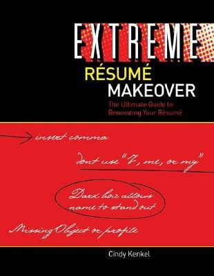 [(Extreme Resum Makeover: The Ultimate Guide to Renovating Your Resum )] [Author: Kenkel] [Nov-2005]