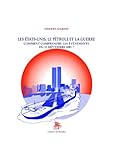 Les Etats-Unis, le pétrole et la guerre: Comment comprendre les événements du 11 septembre 200 by