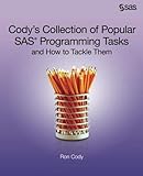 Cody's Collection of Popular SAS Programming Tasks and How to Tackle Them by Ron Cody