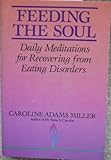 Image de Feeding the Soul: Daily Meditations for Recovering from Eating Disorders