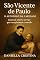 Livro SÃO VICENTE DE PAULO — O APÓSTOLO DA CARIDADE: Lições de amor e serviço que transformam o mundo (Luzes da Santidade)