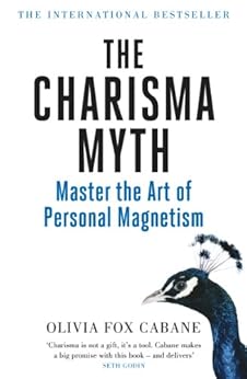 The Charisma Myth: Master the Art of Personal Magnetism by [Cabane, Olivia Fox]