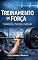 Livro Treinamento de Força: Fundamentos, Prescrição e Aplicação