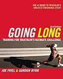 Going Long: Training for Triathlon's Ultimate Challenge (Ultrafit Multisport Training Series) by Joe Friel, Gordon Byrn