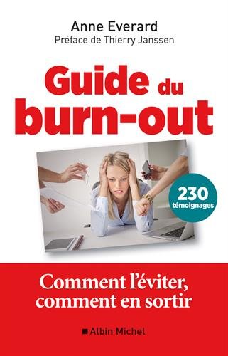 Guide du burn-out: comment l'éviter, comment en sortir