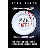 Man-Eater: The Terrifying True Story of Cannibal Killer Katherine Knight (True Crime)