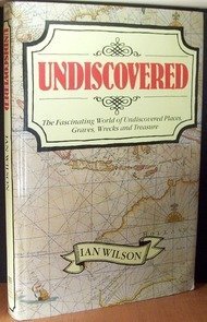 "Undiscovered - The Fascinating World of Undiscovered Places, Graves, Wrecks and Treasure" av Ian Wilson