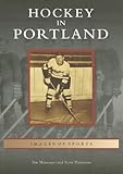 Hockey in Portland (OR) (Images of Sports) by Jim Mancuso, Scott Petterson