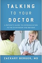 Talking to Your Doctor: A Patient's Guide to Communication in the Exam Room and Beyond Kindle Edition