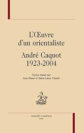L' oeuvre d'un orientaliste, André Caquot