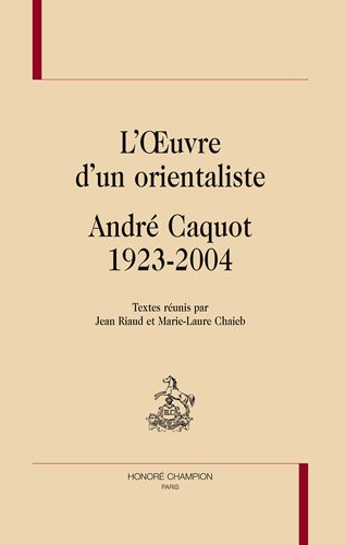 L' oeuvre d'un orientaliste, André Caquot