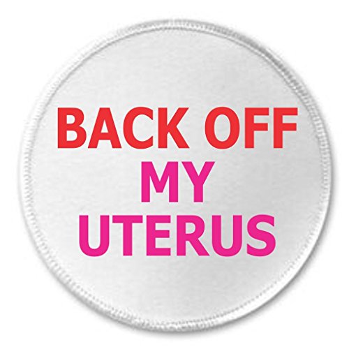 Back Off My Uterus 3" Sew On Patch Women's Rights