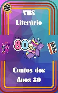 Livro VHS LITERÁRIO : CONTOS DOS ANOS 80