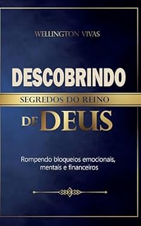 Livro Descobrindo segredos do Reino de Deus: Como romper bloqueios emocionais, mentais e financeiros