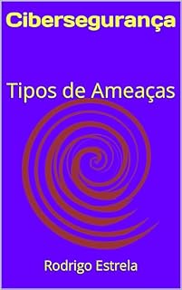 Livro Cibersegurança: Tipos de Ameaças