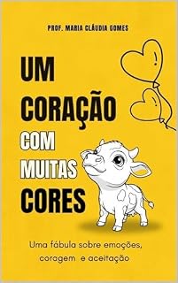 Livro Um coração com muits cores: uma fábula sobre emoções, coragem e aceitação