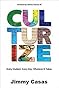 Culturize: Every Student. Every Day. Whatever It Takes.: Casas, Jimmy ...