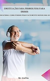 Livro 2MOTIVAÇÃO PARA PERDER PESO PARA IDOSOS: DESCUBRA COMO PERDER PESO FACILMENTE DEPOIS DOS 50