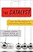 The Catalyst: How You Can Become an Extraordinary Growth Leader - Book by Robert Rosen