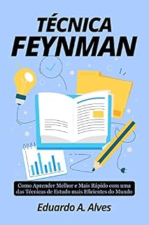 Livro TÉCNICA FEYNMAN: Como Aprender Melhor e Mais Rápido com uma das Técnicas de Estudo mais Eficientes do Mundo (Aprendendo + Livro 1)