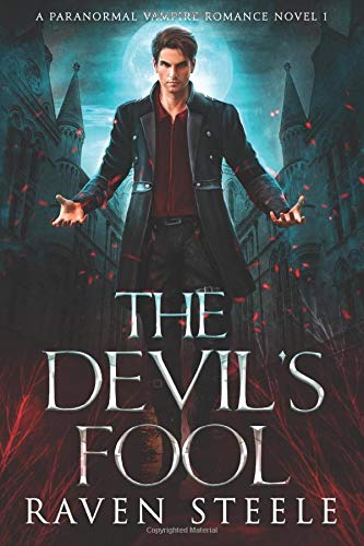 The Devil S Fool A Paranormal Vampire Romance Novel Devil Series Steele Raven 9798650679707 Amazon Com Books