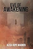 Eve of Awakening (The Onoma Series) (Volume 1) by Alisa Hope Wagner