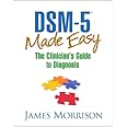 DSM-5® Made Easy: The Clinician's Guide to Diagnosis