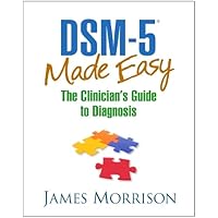 DSM-5® Made Easy: The Clinician's Guide to Diagnosis