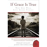 If Grace Is True: Why God Will Save Every Person