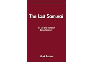 The Last Samurai: The Life and Battles of Saigo Takamori