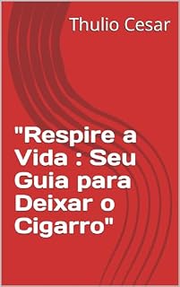 Livro "Respire a Vida : Seu Guia para Deixar o Cigarro"