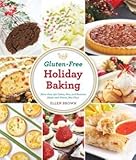 Hardcover Gluten-Free Holiday Baking : More Than 150 Cakes, Pies, and Pastries Made with Flavor, Not Flour Book