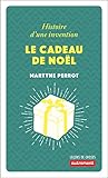 LE CADEAU DE NOEL HISTOIRE D'UNE INVENTION ENTRE RÒVE ET NGOCE by 