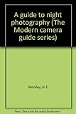 Paperback A guide to night photography (The Modern camera guide series) Book