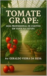 Livro Tomate Grape: Guia Profissional de Cultivo em Vasos e Estufa
