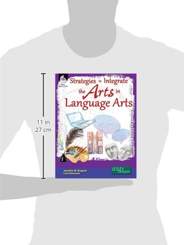 Strategies to Integrate the Arts in Language Arts (Strategies to Integrate the Arts Series) - Professional Development Teacher Resources - Arts-Based Classroom Activities to Motivate Students