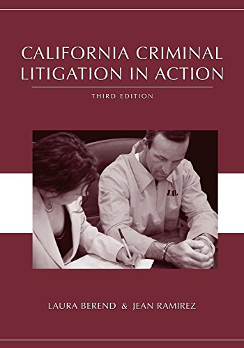 California Criminal Litigation in Action, Third Edition