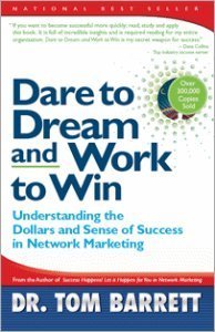 Dare to Dream and Work to Win: Understanding Dollars and Sense of Success in Network Marketing by Thomas Barrett (1998-03-05)