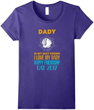 Womens Dady Is My Best Fiends Love My Daddy Happy Friedship T-Shirt Small Purple